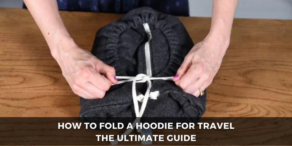 how to fold a hoodie for travel