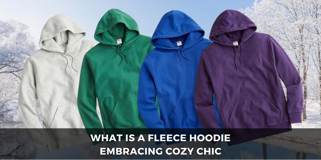 What is a Fleece Hoodie