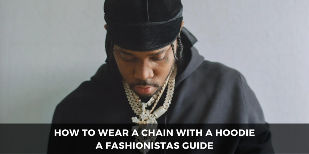 how to wear a chain with a hoodie